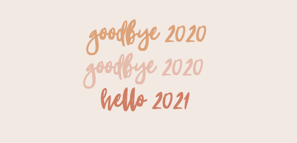 Goodbye 2020, Hello 2021